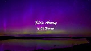Slip Away | Oh Wonder (Visuals)