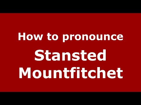 How to pronounce Stansted Mountfitchet