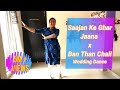 Saajan Ke Ghar Jaana Hai Ban Than Chali Wedding Choreography Bride Dance Sangeet Dance