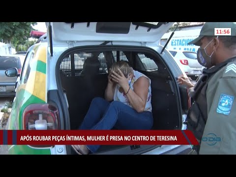 Mulher é presa roubando peças íntimas no Centro de Teresina 27 05 2021