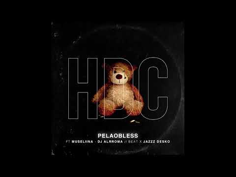 PelaoBless, Museliina - HDC ft Dj Alrroma (Beat. Jazzz Desko // Prod. Simetrihop)