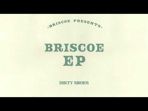 Briscoe | Briscoe EP | "Dirty Shoes"