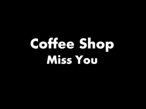 Coffee Shop - Miss You (Clean Version)