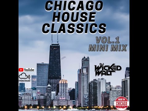 Chicago House Classics Vol.1 Mini Mix - Dj Wicked Walt