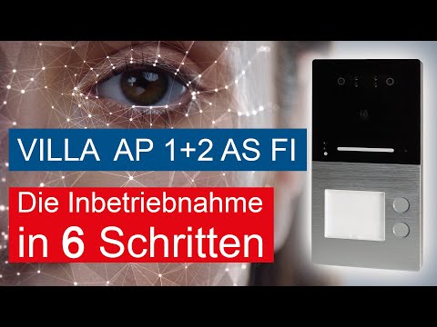 In 6 Schritten die Türstation VILLA AP 1+2 AS FI mit Gesichtserkennung + Bluetooth in Betrieb nehmen