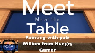 Painting with Pals!! William from Hungry Gamer to chat and paint