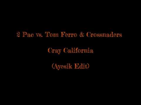 2Pac Vs. Tom Ferro & Crossnaders - Cray California (AYESIK Edit) - 6A