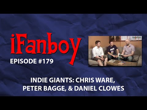 iFanboy #179 – Indie Giants: Chris Ware, Peter Bagge, & Daniel Clowes
