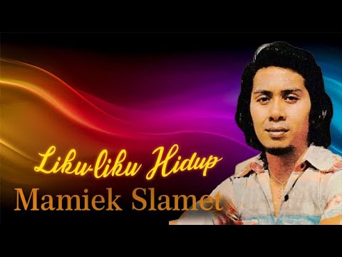 #MAMIEKSLAMET#Liku Liku Hidup ( with Lyric )