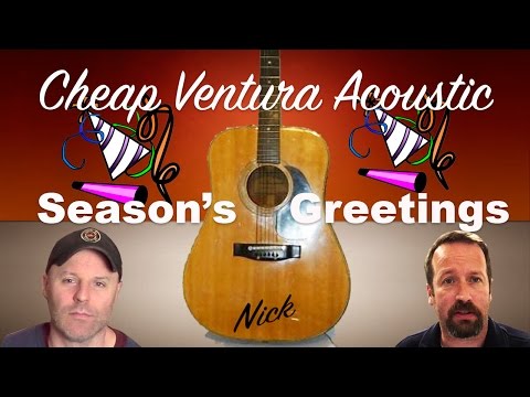 Season's Greeting and a Cheap Ventura Acoustic. Happy Holidays and Happy New Year!