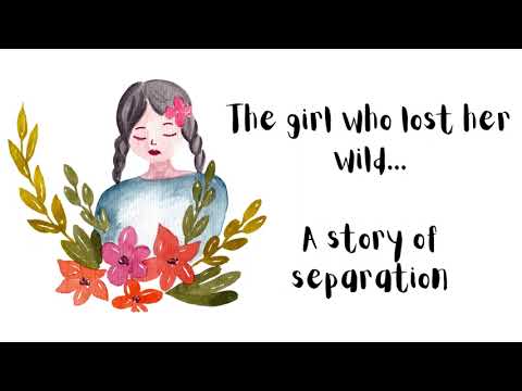 Story of Separation - rewilding yourself.