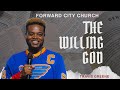 The Willing God Pastor Travis Greene Forward City Church