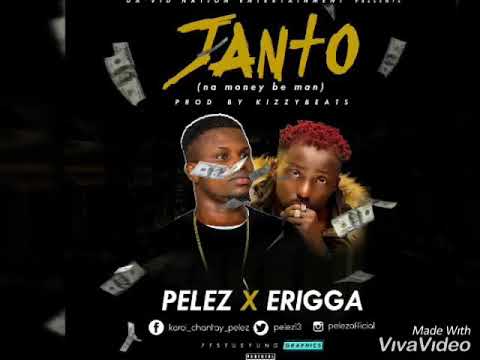 PELEZ FT ERIGGA PAPERPOI -JANTO(NA MONEY BE MAN)