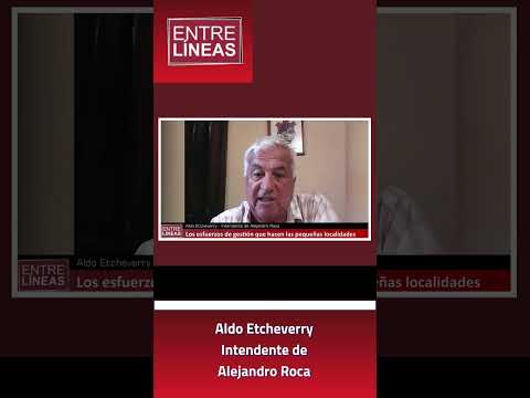Aldo Etcheverry – Intendente de Alejandro Roca