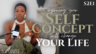 Watch this to Improve your Self-Concept and Get the Life of your Dreams! | S2E1