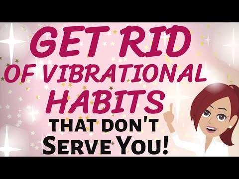 Abraham Hicks ✨ GET RID OF VIBRATIONAL HABITS THAT DON'T SERVE YOU ✨ Law of Attraction
