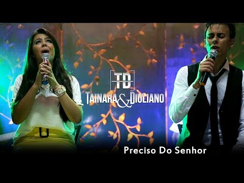 Tainara e Diuliano-Preciso do senhor DVD AO VIVO