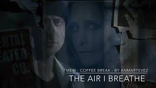 Mew - Coffee Break - The Air I Breathe