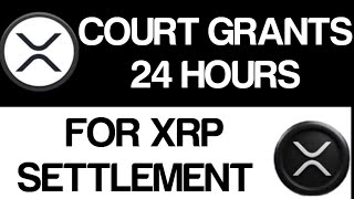 XRP Update: SEC-Ripple Settlement in 24 Hours? Hot XRP Price!