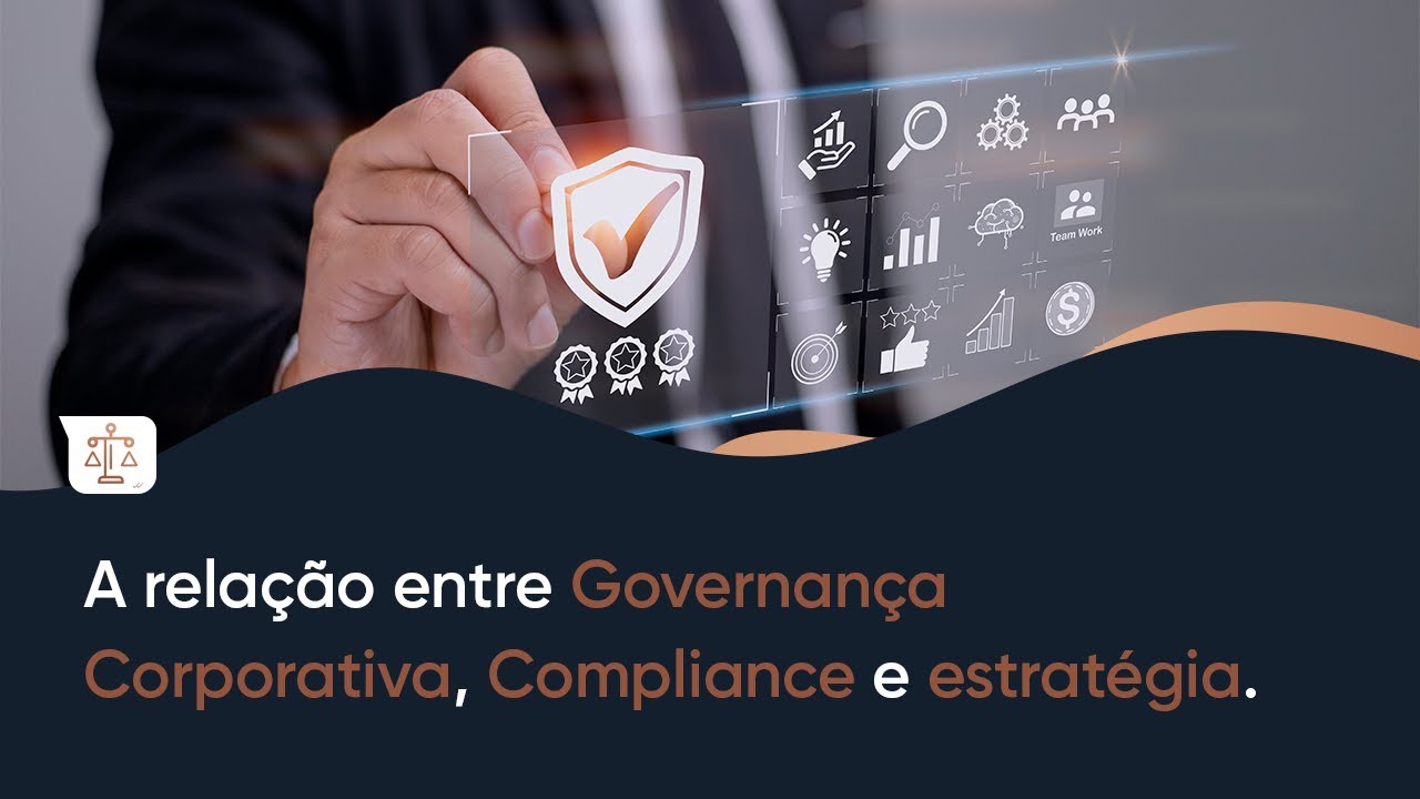 A RELAÇÃO ENTRE GOVERNANÇA CORPORATIVA, COMPLIANCE E ESTRATÉGIA