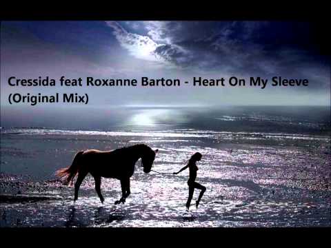 Cressida feat Roxanne Barton - Heart On My Sleeve (Original Mix)