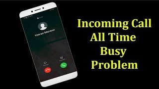 Download lagu How To Fix Incoming Call All Times Busy Problem In Your Android Mobile mp3