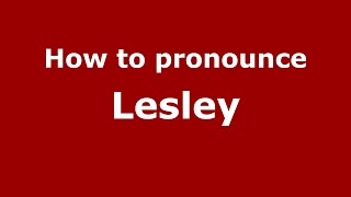 How to pronounce Lesley
