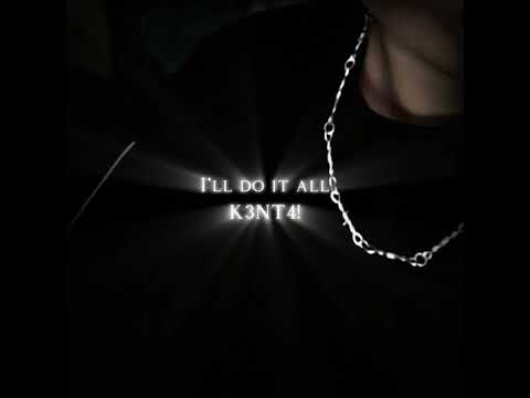 I'll do it all - (ft: K3NT4!)