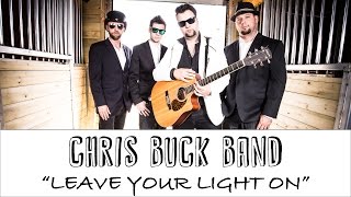 Chris Buck Band - Leave Your Light On (Official Lyric Video)
