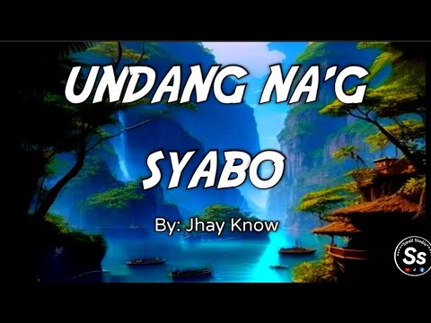 UNDANG NA'G SYABO / By: Jhay Know / with lyrics