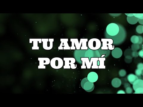 TU AMOR POR MÍ / MARCOS WITT (LETRA)