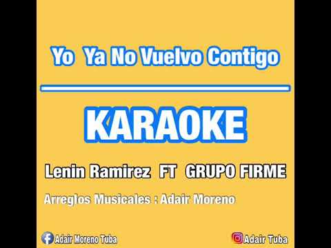 Yo ya no vuelvo Contigo KARAOKE - Lenin Ramirez FT Grupo Firme