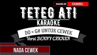 Download lagu TETEG ATI KARAOKE KOPLO NADA CEWEK - VERSI DENNY CAKNAN mp3