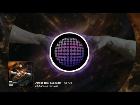 Airbas ft. Eva Sizar - We Are [Clubsonica Records]