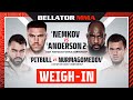 Weigh Ins | Bellator 288: Nemkov vs. Anderson 2