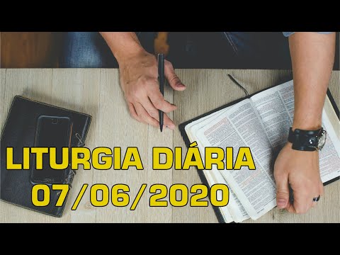 LITURGIA DIÁRIA 07/06/2020 LITURGIA DE HOJE