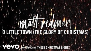 Matt Redman - O Little Town (The Glory Of Christmas) (Audio)