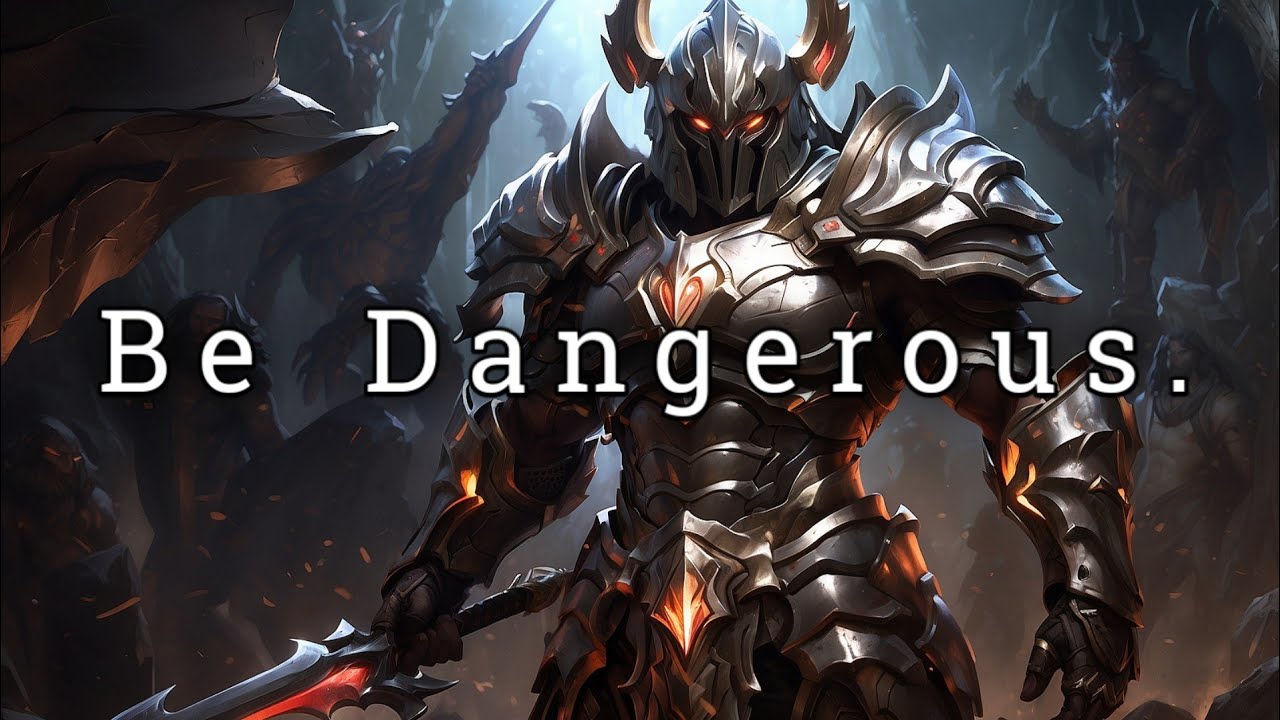 Be Dangerous.