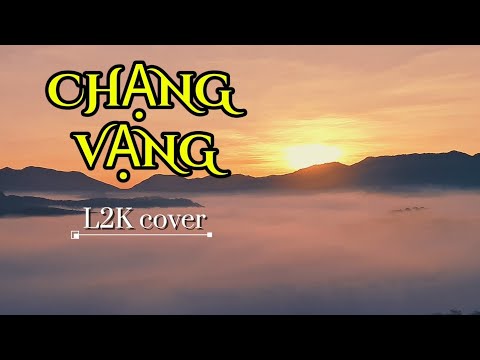 CHẠNG VẠNG - Lãng (cover L2K) Lyric video