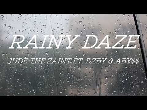 Jude the Zaint - Rainy Daze (feat. DZBY & ABY$$)