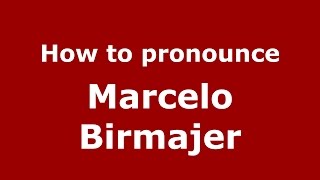 How to pronounce Marcelo Birmajer