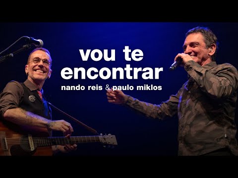 Nando Reis e Paulo Miklos - Vou Te Encontrar (ao vivo em São Paulo - 24/01/2020)