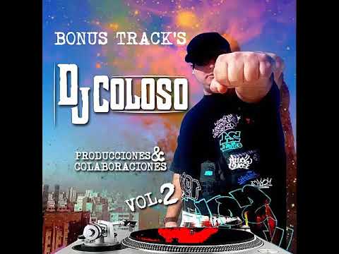 Dj Coloso - Bonus Tracks (Producciones & Colaboraciones.Vol 2) Disco Uno 2019