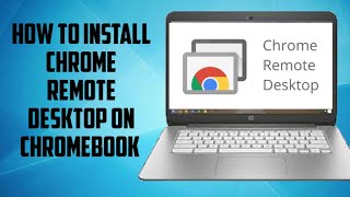 How to install Chrome Remote Desktop on Chromebook