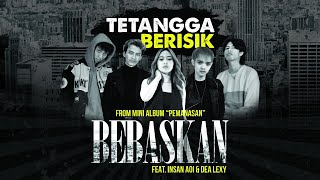 Download lagu TETANGGA BERISIK - Bebaskan (feat. Insan Aoi & Dea Lexy) mp3