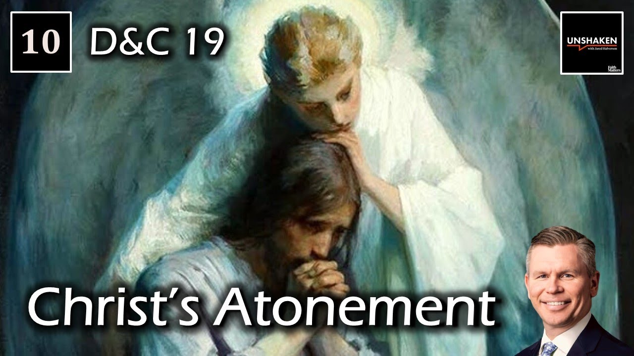 Come Follow Me - D&C 19 - Christ's Atonement