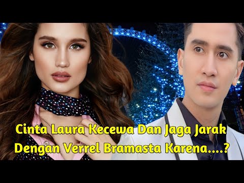 Pertemanan Cinta Laura Dan Verrel Bramasta Merenggang Ini Jadi Penyebabnya....?