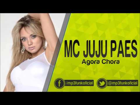 Mc Juju Paes - Agora Chora