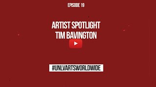 UNLV Arts Worldwide - Episode 19 - Artist Spotlight: Tim Bavington