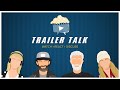 Did You Hear Your Favorite Trailer Nerds Are Back TRAILER TALK